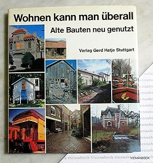 Wohnen kann man überall. Alte Bauten neu genutzt