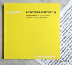 Industriearchitektur an der Wende zum 21. Jahrhundert: Realitat, Utopie, reale Utopie