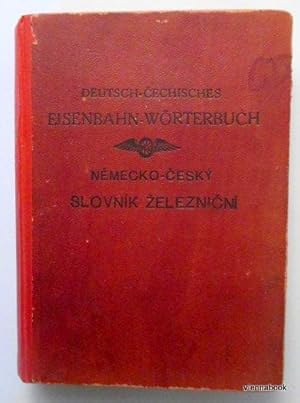 Deutsch-Cechisches Eisenbahn-Wörterbuch. Nemecko-Cesky Slovnik Zeleznicni.