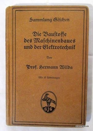 Die Baustoffe des Maschinenbaues und der Elektrotechnik. Sammlung Göschen 155