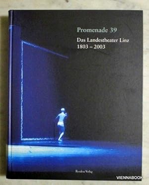 Promenade 39: Das Landestheater Linz 1803-2003.
