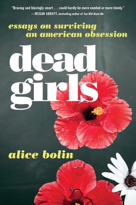 Seller image for Dead Girls: Essays on Surviving an American Obsession (Paperback or Softback) for sale by BargainBookStores
