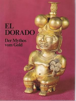 Bild des Verkufers fr El Dorado. Der Mythos vom Gold. Ausstellungskatalog, 22.April bis 10. Oktober 1982 zum Verkauf von Graphem. Kunst- und Buchantiquariat