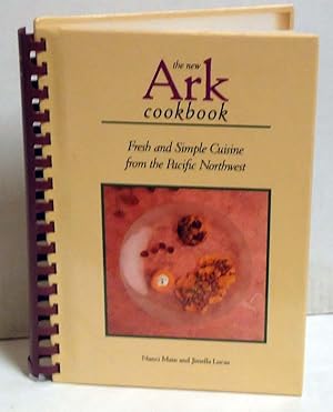 The New Ark Cookbook: Fresh and Simple Cuisine from the Pacific Northwest