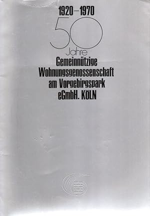 50 Jahre Gemeinnützige Wohnungsgenossenschaft am Vorgebirgspark eGmbH Köln, 1920 - 1970.