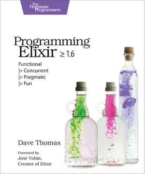 Immagine del venditore per Programming Elixir >= 1.6 : Functional > Concurrent > Pragmatic > Fun venduto da AHA-BUCH GmbH