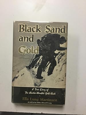 Imagen del vendedor de Black Sand and Gold A True Story of the Alaska-Klondike Gold Rush a la venta por Nick of All Trades