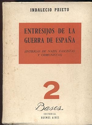 ENTRESIJOS DE LA GUERRA DE ESPAÑA. INTRIGAS DE NAZIS, FASCISTAS Y COMUNISTAS