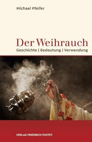 Seller image for Der Weihrauch : Geschichte, Bedeutung, Verwendung for sale by AHA-BUCH GmbH