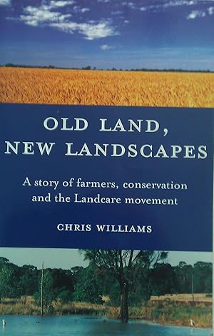 Imagen del vendedor de Old Land, New Landscapes: A Story of Farmers, Conservation and the Landcare Movement. a la venta por Banfield House Booksellers