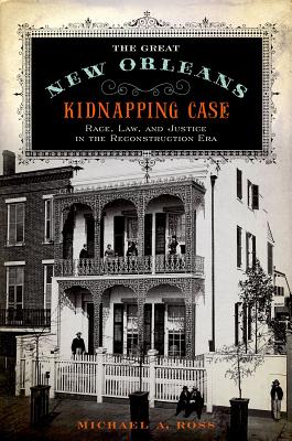 Seller image for The Great New Orleans Kidnapping Case: Race, Law, and Justice in the Reconstruction Era (Paperback or Softback) for sale by BargainBookStores