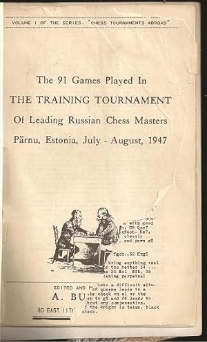 Seller image for The 91 Games Played in the Training Tournament of Leading Russian Chess Masters Parnu, Estonia, July-August 1947 for sale by The Book Collector, Inc. ABAA, ILAB