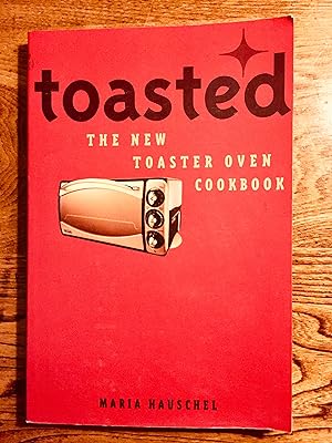Toasted: The New Toaster Oven Cookbook by Hauschel, Maria: Very Good  Paperback (2002)