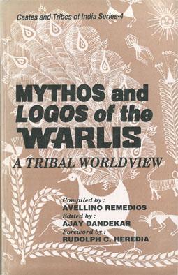 Bild des Verkufers fr Mythos and Logos of the Warlis. A Tribal World View. zum Verkauf von Schueling Buchkurier