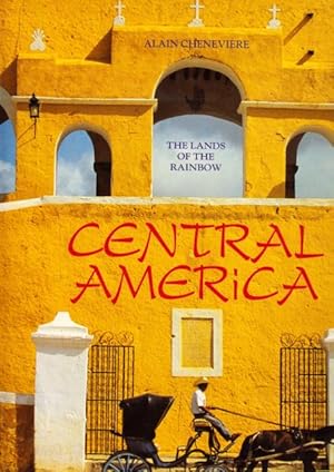 Seller image for CENTRAL AMERICA: The Lands of the Rainbow. for sale by ABLEBOOKS