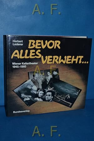 Seller image for Bevor alles verweht . Wiener Kellertheater 1945 bis 1960. for sale by Antiquarische Fundgrube e.U.