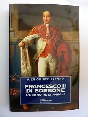 FRANCESCO II DI BORBONE L'ULTIMO RE DI NAPOLI