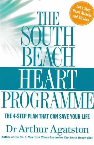 Bild des Verkufers fr The South Beach Heart Programme: The 4-Step Plan That Can Save your Life zum Verkauf von Leura Books