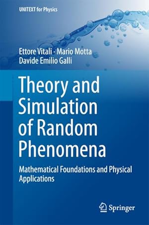 Bild des Verkufers fr Theory and Simulation of Random Phenomena : Mathematical Foundations and Physical Applications zum Verkauf von AHA-BUCH GmbH