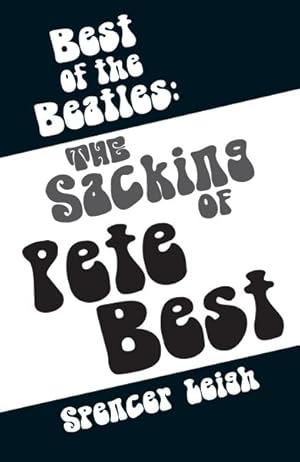 Bild des Verkufers fr Best of the Beatles : The Sacking of Pete Best zum Verkauf von GreatBookPrices