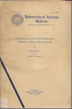 A Manual of Southwestern Desert Trees and Shrubs: University of Arizona Bulletin, Biological Scie...