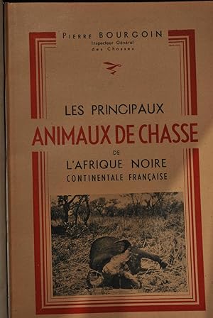 Les principaux animaux de chasse de l'Afrique noire continentale française.