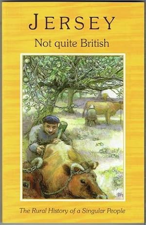 Imagen del vendedor de Jersey: Not Quite British. The Rural History Of A Singular People a la venta por Hall of Books