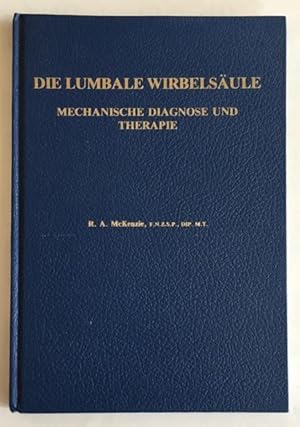 Die Lumbale Wirbelsäule. Mechanische Diagnose und Therapie.