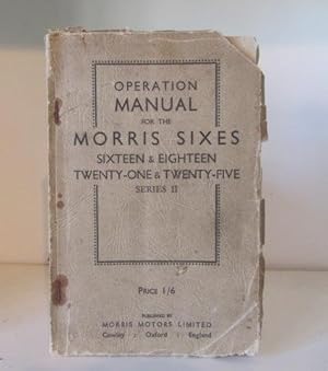 Image du vendeur pour Operation Manual for the Morris Sixes - Sixteen and Eighteen, Twenty-One and Twenty-Five (Series II) mis en vente par BRIMSTONES