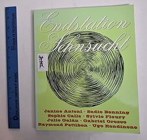 Imagen del vendedor de Endstation Sehnsucht: Janine Antoni Sadie Benning Sophie Calle Sylvie Fleury Julio Galan Gabriel Orozco Raymond Pettibon Ugo Rondinone. Mit Gedichten von Thomas Kling a la venta por Mullen Books, ABAA