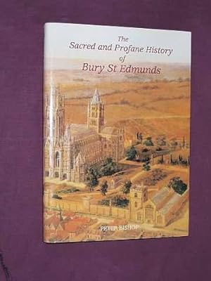 The Sacred and Profane History of Bury St. Edmunds