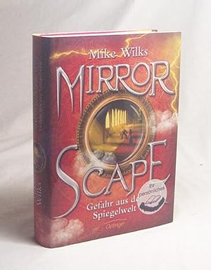 Seller image for Mirrorscape : Teil 2., Gefahr aus der Spiegelwelt / Mike Wilks. Dt. von Bettina Mnch for sale by Versandantiquariat Buchegger