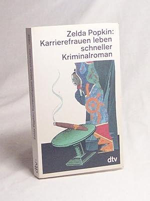 Bild des Verkufers fr Karrierefrauen leben schneller : Kriminalroman / Zelda Popkin. Dt. von Sonja Hauser zum Verkauf von Versandantiquariat Buchegger