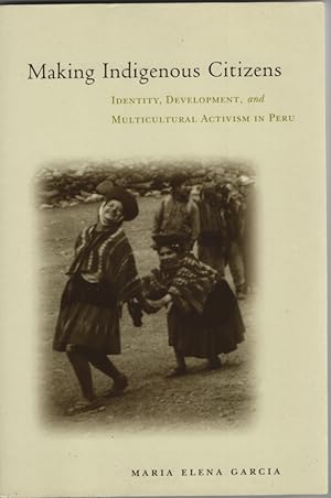 Seller image for Making Indigenous Citizens Identities, Education, and Multicultural Development in Peru for sale by Sweet Beagle Books