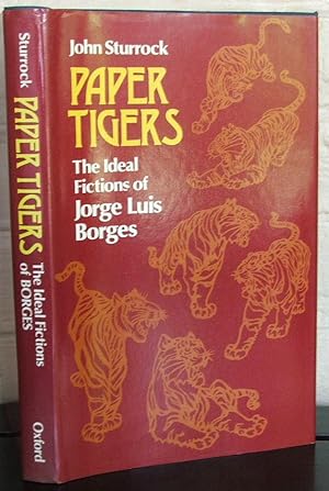 Paper Tigers: The Ideal Fictions of Jorge Luis Borges