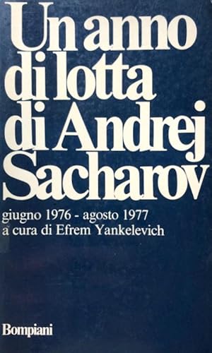 UN ANNO DI LOTTA DI ANDREJ SACHAROV. (GIUGNO 1976-AGOSTO 1977)