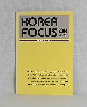 Immagine del venditore per Korea Focus, Volume 12, No. 5 (Sept-Oct 2004): North Korea's Asymmetric Strategy toward the United States. New Vision for Korea-U.S. Alliance: Restrucuring of USFK. Developing a Sound and Stable Financial System in Korea. Ongoing Sluggish Consumption: Causes and Prospects. China's 'Northeast Asia Project': Launch of a 'History War'? venduto da Versandantiquariat Waffel-Schrder