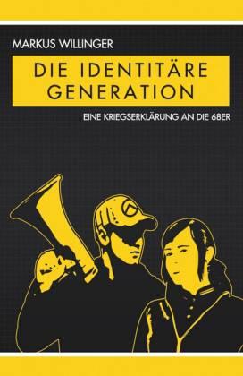 Die identitäre Generation. Eine Kriegserklärung an die 68er