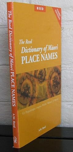 The Reed Dictionary of Maori Place Names: Te Papakupu Ingoa Wahi Maori a Reed