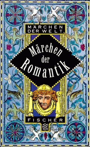Märchen der Romantik. ausgew. und mit einem Nachw. von Paul-Wolfgang Wührl / Fischer ; 13310 : Mä...
