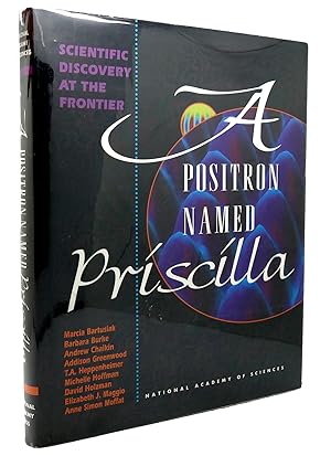 Bild des Verkufers fr A POSITRON NAMED PRISCILLA Scientific Discovery at the Frontier zum Verkauf von Rare Book Cellar