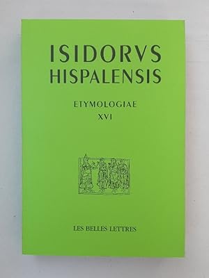 Etymologiae XVI: De la Piedras y de Los Metales. Introducción, edición critica, traducción y nota...