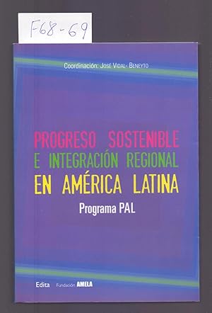 Seller image for PROGRESO SOSTENIBLE E INTEGRACION REGIONAL EN AMERICA LATINA - PROGRAMA PAL - for sale by Libreria 7 Soles
