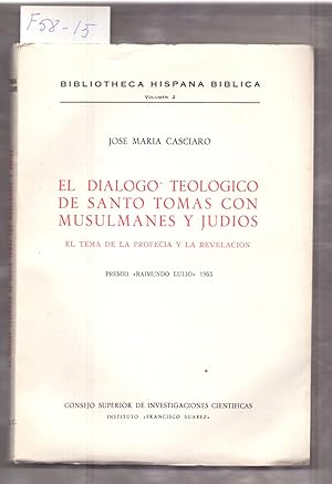 Seller image for EL DIALOGO TEOLOGICO DE SANTO TOMAS CON MUSULMANES Y JUDIOS, EL TEMA DE LA PROFECIA Y LA REVELACION for sale by Libreria 7 Soles