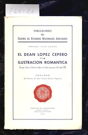 Seller image for EL DEAN LOPEZ CEPERO Y LA ILUSTRACION ROMANTICA (ENSAYO CRITICO LITERARIO SOBRE UN ILUSTRE JEREZANO DEL SIGLO XIX) for sale by Libreria 7 Soles