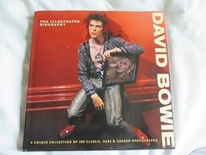 Imagen del vendedor de David Bowie: The Illustrated Biography: A Unique Collection of 200 Classic, Rare & Unseen Photograph a la venta por MacKellar Art &  Books