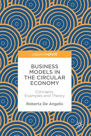 Bild des Verkufers fr Business Models in the Circular Economy : Concepts, Examples and Theory zum Verkauf von AHA-BUCH GmbH