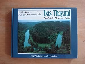 Bild des Verkufers fr Das Thayatal - Landschaft Geschichte Kultur zum Verkauf von Antiquariat Birgit Gerl