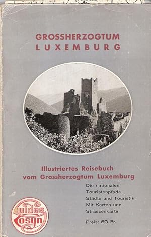Seller image for Das Grossherzogtum Luxemburg . Erster Teil, Die internationalen Touristenpfade . Zweiter Teil, Stdte und Touristik. (Guides Cosyn). for sale by Brbel Hoffmann