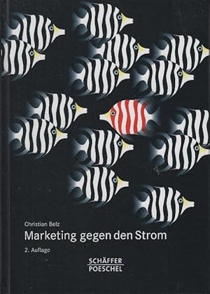 Imagen del vendedor de Marketing gegen den Strom : misstrauen Sie Trends und Experten ; finden Sie Ihren eigenen Weg! a la venta por bcher-stapel